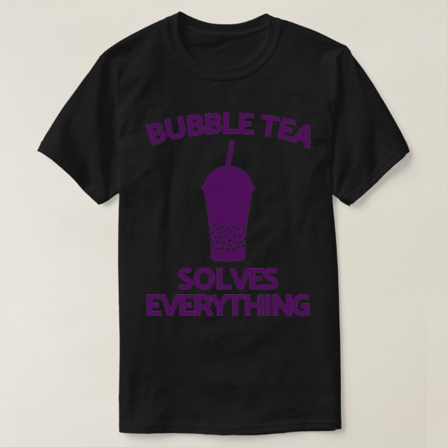 Bubble Tea Solves Everything bubble tea 3 T-Shirt (Design Front)