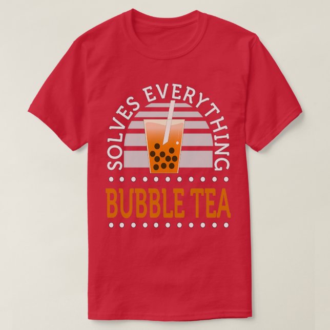 Bubble Tea Solves Everything Funny Boba Tea T-Shirt (Design Front)