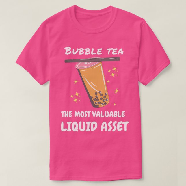 Bubble Tea The Most Valuable Liquid Asset T-Shirt (Design Front)