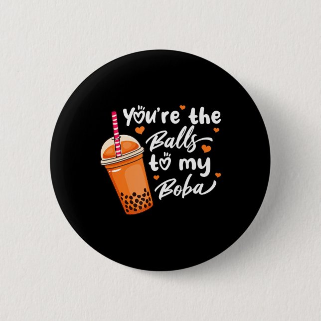 Bubble Tea You're The Balls To My Boba Drinks Kawa 6 Cm Round Badge (Front)