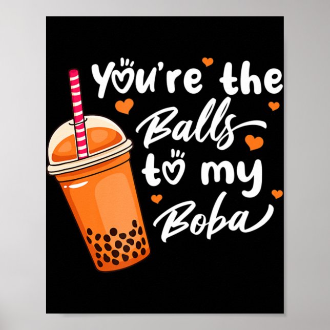 Bubble Tea You're The Balls To My Boba Drinks Kawa Poster (Front)