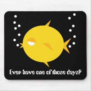 Bubbles The BlowFish_One of those days Mouse Mat