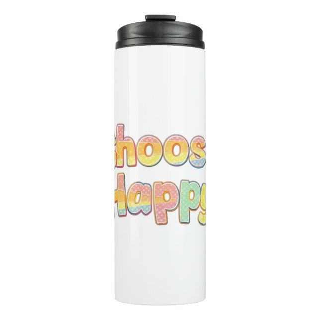 Bubbly Font "Choose Happy" Quote Thermal Tumbler (Front)