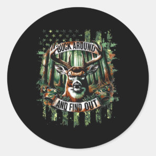 Buck Around And Find Out - Deer Hunting Lover Classic Round Sticker