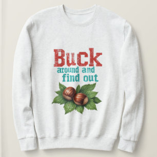 Buck Around and Find Out Funny Ohio Home Buckeye Q Sweatshirt