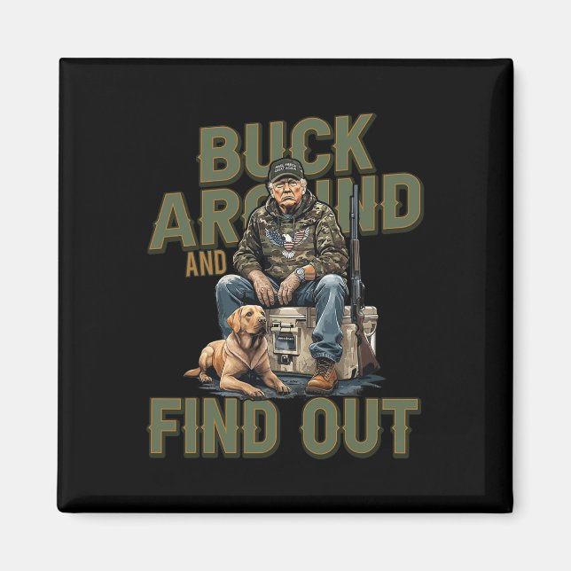 Buck Around And Find Out Funny Trump Camo Hunting  Magnet (Front)