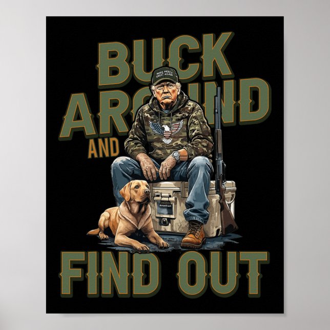 Buck Around And Find Out Funny Trump Camo Hunting  Poster (Front)