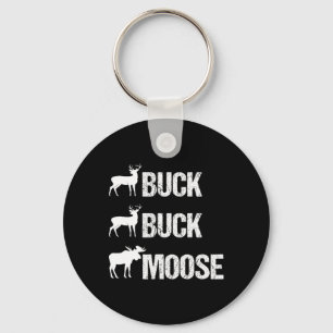 Buck Buck Moose Funny Moose Buck Hunting Key Ring