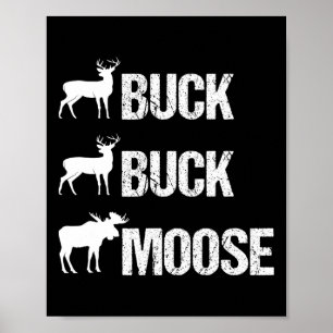 Buck Buck Moose Funny Moose Buck Hunting Poster