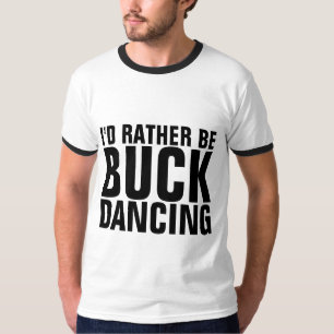 BUCK DANCING T-Shirts
