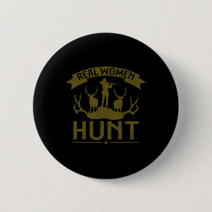 Buck Deer Hunting Hunter Girl Real Women Hunt 6 Cm Round Badge