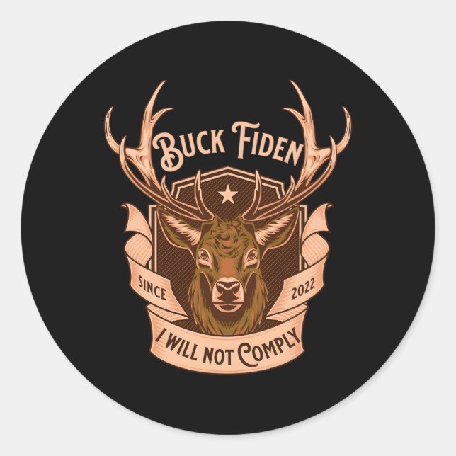 Buck Fiden I Will Not Comply Deer Classic Round Sticker (Front)