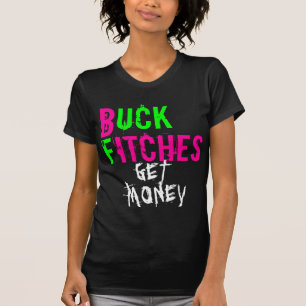 BUCK FITCHES, GET MONEY T-Shirt