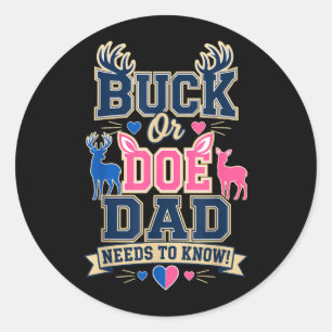 Buck Or Doe Dad Needs To Know Gender Reveal Deer Classic Round Sticker
