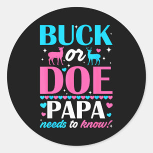 Buck Or Doe Papa Needs To Know Keeper Of Gender Re Classic Round Sticker
