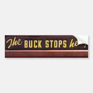 BUCK STOPS HERE - Bumper Sticker