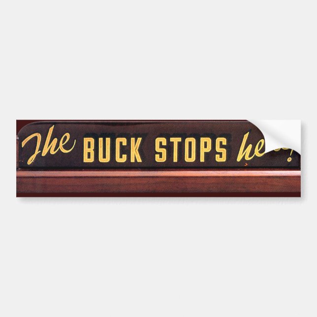 BUCK STOPS HERE - Bumper Sticker (Front)