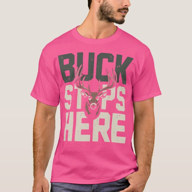 Buck Stops Here Unique Buck Stops Here Hunting T-Shirt (Front)