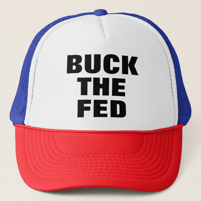 Buck the Fed Trucker Hat (Front)