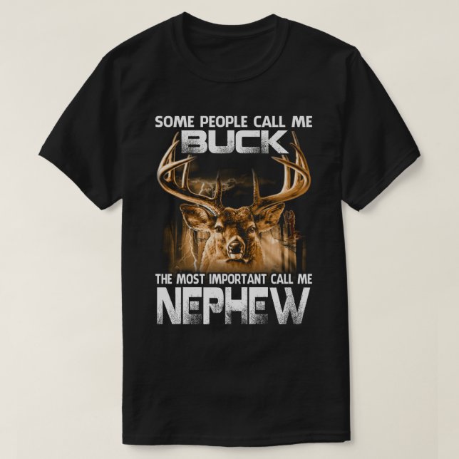Buck The Most Important Call Me NEPHEW T-Shirt (Design Front)