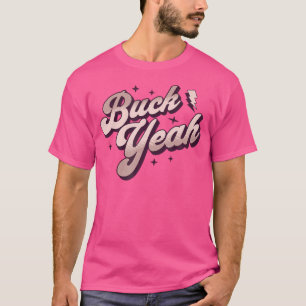 Buck Yeah Funny Rodeo Bull Riding Cowgirl Texas Ap T-Shirt