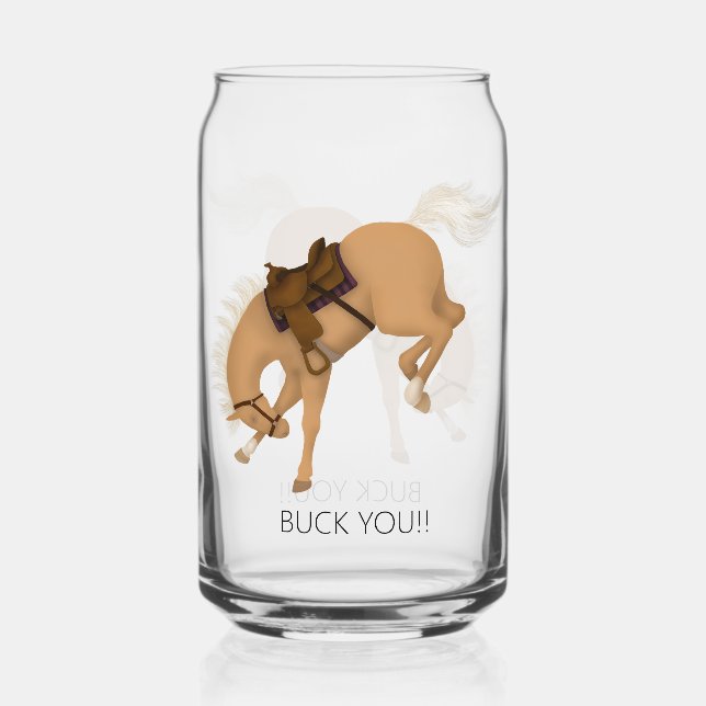Buck You!! Funny Palomino Horse Can Glass (Front)