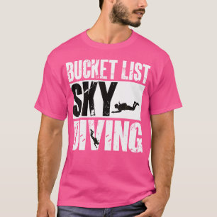 Bucket List Sky Diving Skydiver Skydiving Parachut T-Shirt