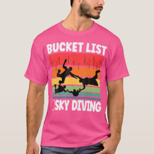 Bucket List Skydiving Funny Skydiver Skydiving Sky T-Shirt