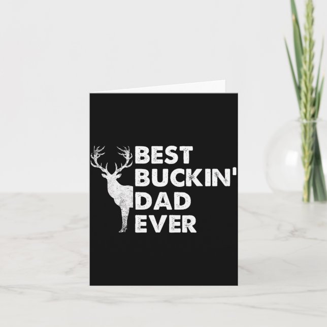 Buckin' Dad Ever Deer Hunting Bucking Fathers Day  Card (Front)