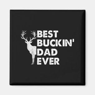 Buckin' Dad Ever Deer Hunting Bucking Fathers Day  Magnet