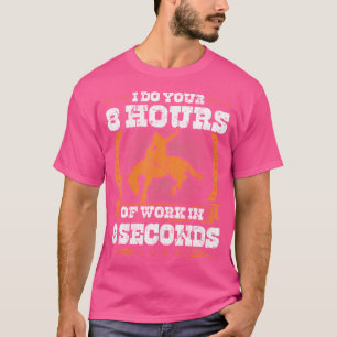Bucking Bronco 8 Seconds Work Rodeo Cowboy Bronc R T-Shirt