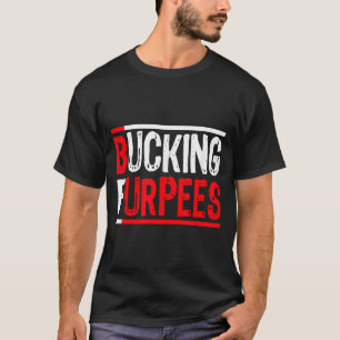 Bucking Furpees Burpees Workout Enthusiast Christm T-Shirt