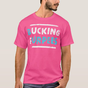 Bucking Furpees Funny Workout Gym Humour Bodybuild T-Shirt
