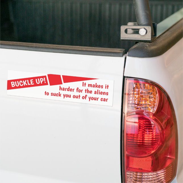 Buckle Up Aliens Are Coming To get You Bumper Sticker (On Truck)