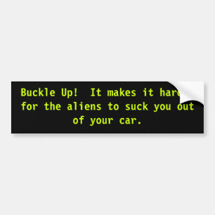 Buckle Up, Avoid Aliens Funny Bumper Sticker