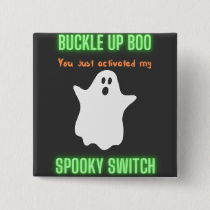 Buckle Up Boo You Just Activated My Spooky Switch  15 Cm Square Badge