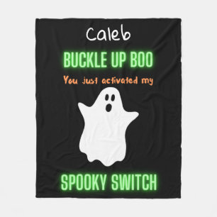 Buckle Up Boo You Just Activated My Spooky Switch  Fleece Blanket