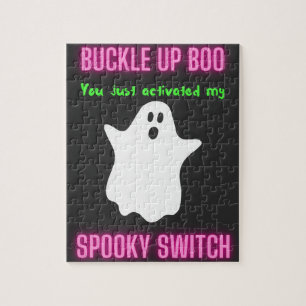 Buckle Up Boo You Just Activated My Spooky Switch  Jigsaw Puzzle