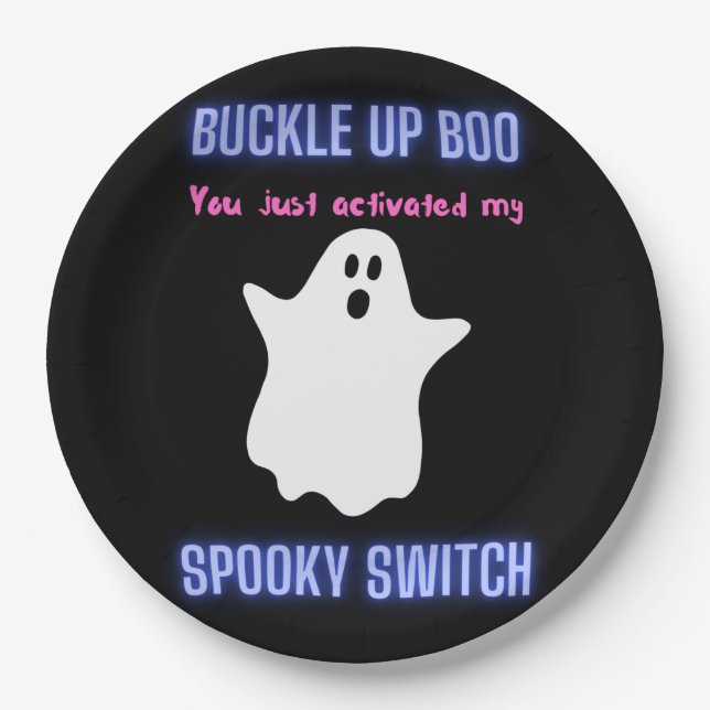 Buckle Up Boo You Just Activated My Spooky Switch  Paper Plate (Front)
