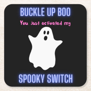 Buckle Up Boo You Just Activated My Spooky Switch Square Paper Coaster