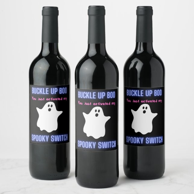 Buckle Up Boo You Just Activated My Spooky Switch  Wine Label (Bottles)