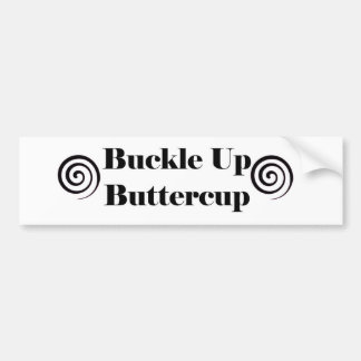 Buckle Up Buttercup Bumper Sticker