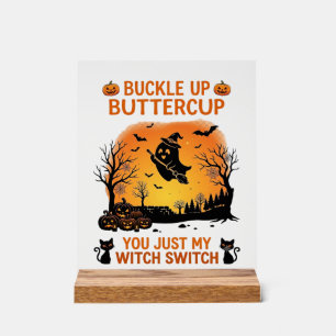 Buckle Up Buttercup Halloween Ghost Witch Hat Broo Acrylic Sign