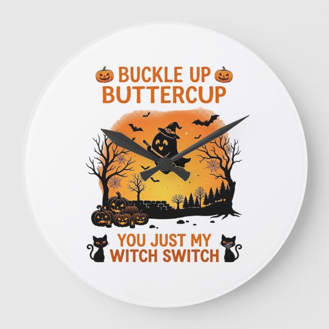Buckle Up Buttercup Halloween Ghost Witch Hat Broo Large Clock (Front)