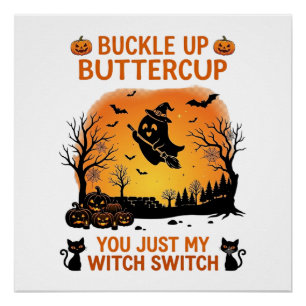 Buckle Up Buttercup Halloween Ghost Witch Hat Broo Poster