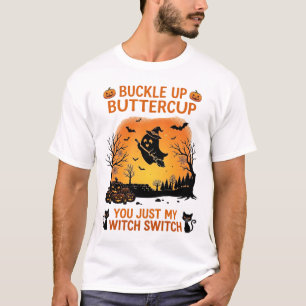 Buckle Up Buttercup Halloween Ghost Witch Hat Broo T-Shirt