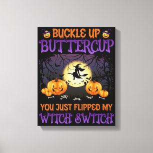 Buckle Up Buttercup Halloween Witch Switch Canvas Print