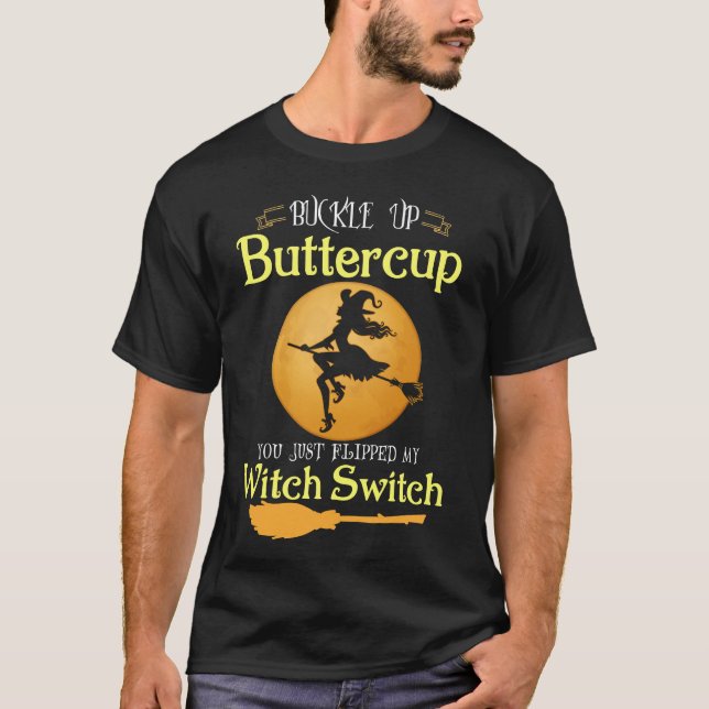 Buckle Up Buttercup T-Shirt (Front)
