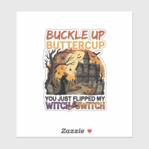 Buckle Up Buttercup Witch Switch Halloween Haunted
