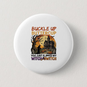 Buckle Up Buttercup Witch Switch Halloween Haunted 6 Cm Round Badge
